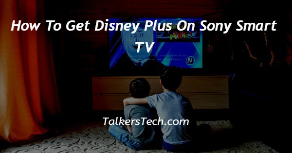 How To Get Disney Plus On Sony Smart TV