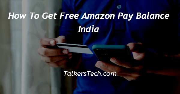 How To Get Free Amazon Pay Balance India