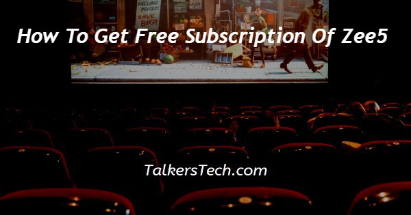 How To Get Free Subscription Of Zee5