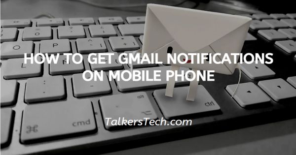 How To Get Gmail Notifications On Mobile Phone