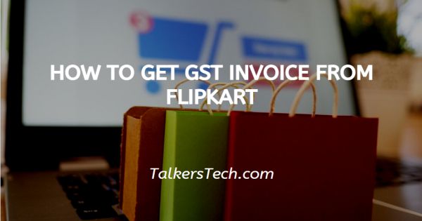How To Get GST Invoice From Flipkart
