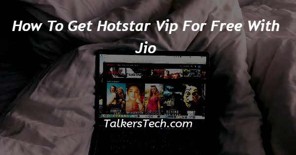 How To Get Hotstar Vip For Free With Jio