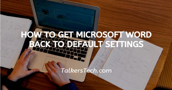How To Get Microsoft Word Back To Default Settings