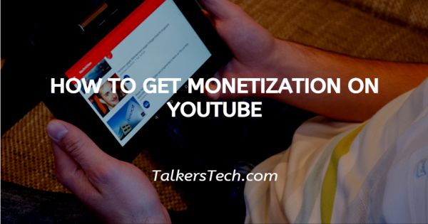 How To Get Monetization On YouTube