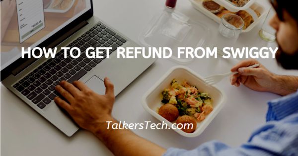How To Get Refund From Swiggy