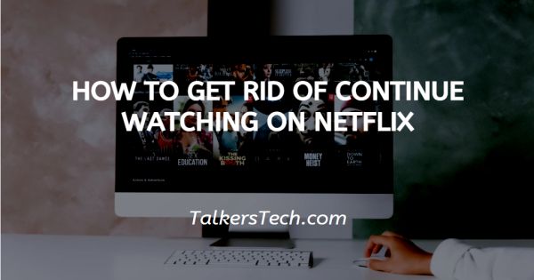 How To Get Rid Of Continue Watching On Netflix