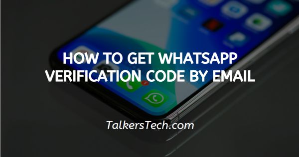 How To Get WhatsApp Verification Code By Email