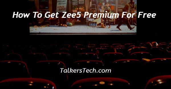 How To Get Zee5 Premium For Free