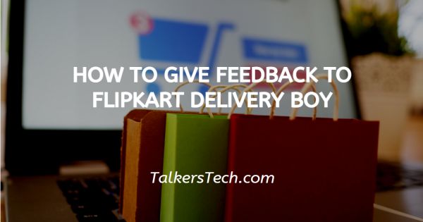 How To Give Feedback To Flipkart Delivery Boy