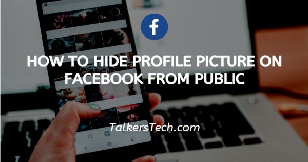 How To Hide Profile Picture On Facebook From Public