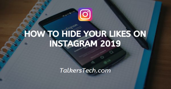 How To Hide Your Likes On Instagram 2019