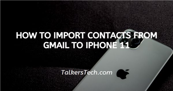 How To Import Contacts From Gmail To iPhone 11