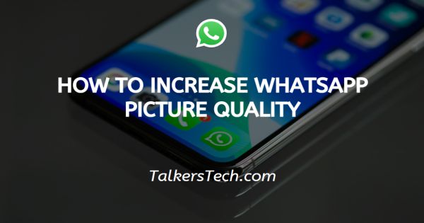 How To Increase WhatsApp Picture Quality
