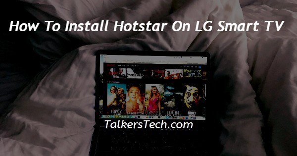 How To Install Hotstar On LG Smart TV