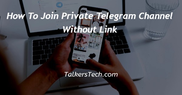 How To Join Private Telegram Channel Without Link