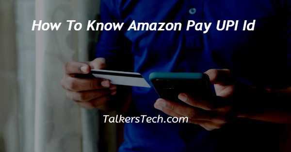 How To Know Amazon Pay UPI Id