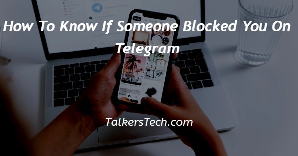 How To Know If Someone Blocked You On Telegram