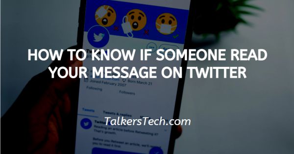 How To Know If Someone Read Your Message On Twitter