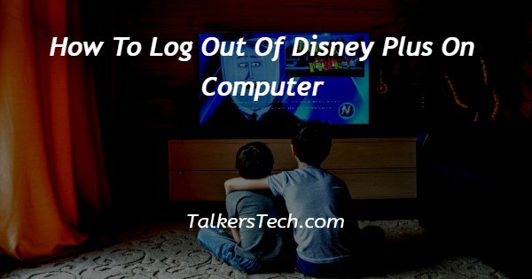 How To Log Out Of Disney Plus On Computer