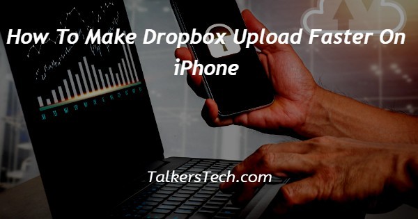 How To Make Dropbox Upload Faster On iPhone