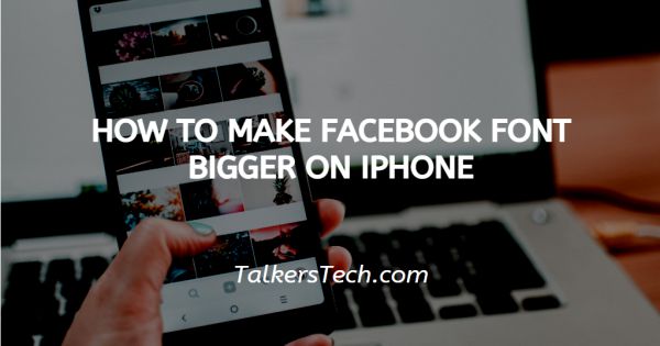 How To Make Facebook Font Bigger On iPhone