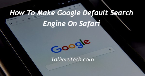 How To Make Google Default Search Engine On Safari