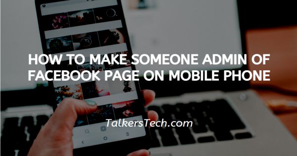 How To Make Someone Admin Of Facebook Page On Mobile Phone