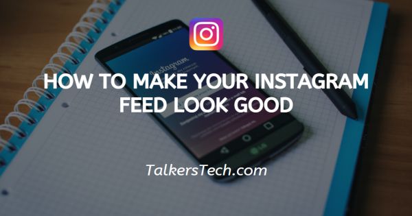 How To Make Your Instagram Feed Look Good