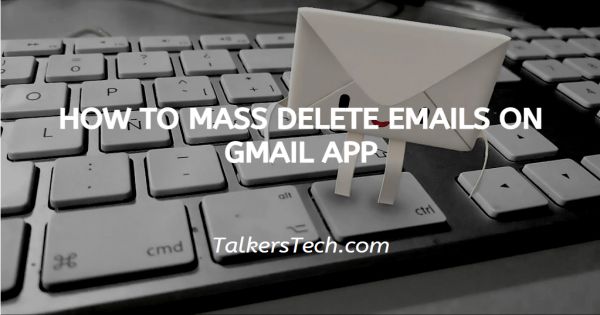 How To Mass Delete Emails On Gmail App