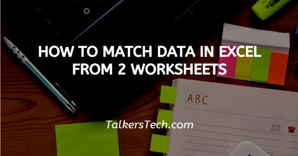 how-to-match-data-in-excel-from-2-worksheets-exceldemy