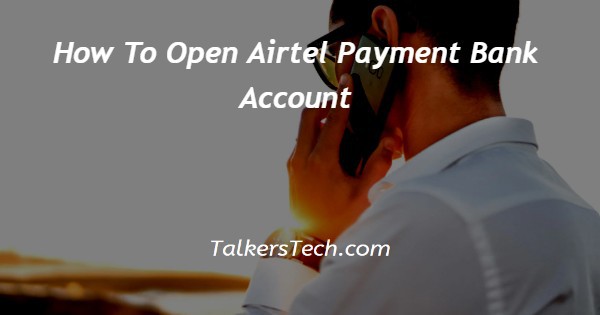 How To Open Airtel Payment Bank Account