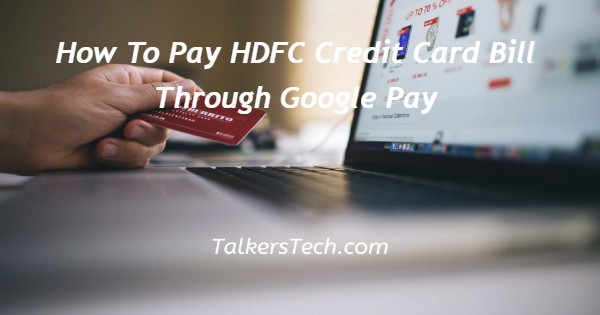 How To Pay HDFC Credit Card Bill Through Google Pay