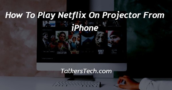 How To Play Netflix On Projector From iPhone