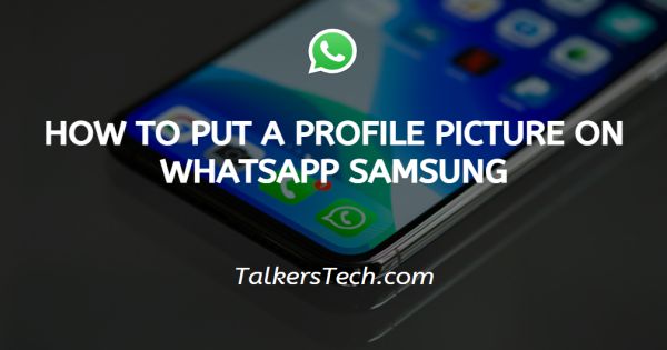 How To Put A Profile Picture On WhatsApp Samsung