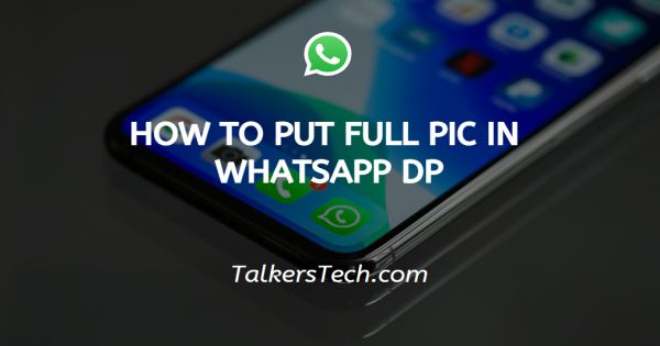 How to put full pic in WhatsApp DP
