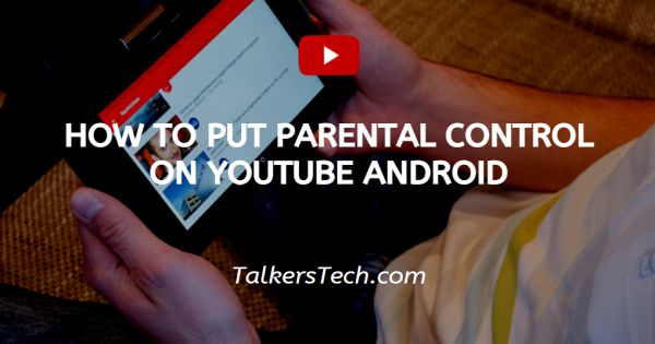 How To Put Parental Control On YouTube Android