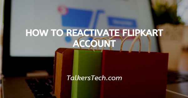 How To Reactivate Flipkart Account