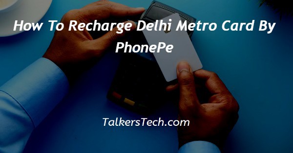 How To Recharge Delhi Metro Card By PhonePe