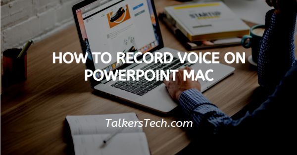 how to record voice over powerpoint presentation mac