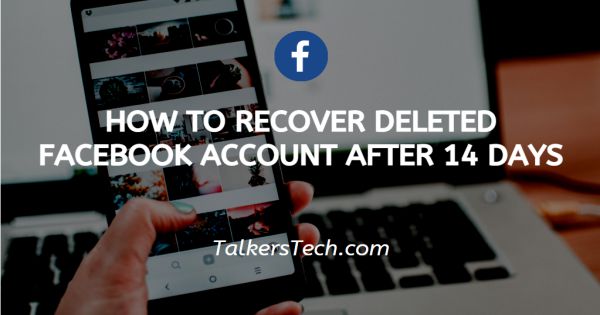How To Recover Deleted Facebook Account After 14 Days