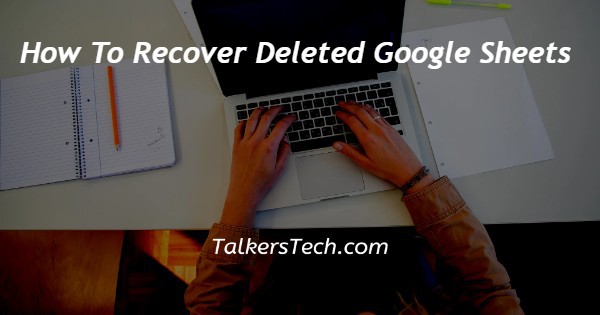 How To Recover Deleted Google Sheets