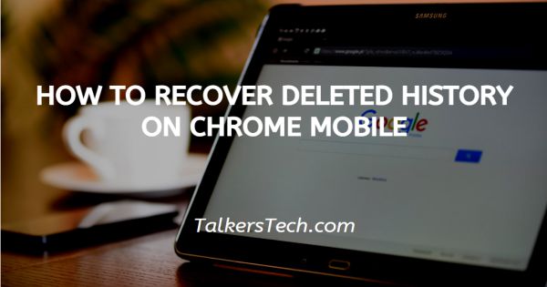 How To Recover Deleted History On Chrome Mobile