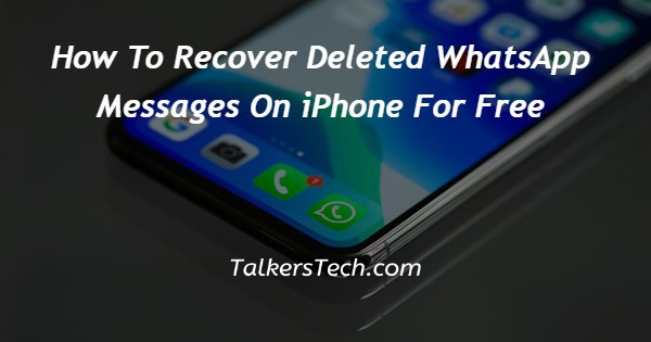 How To Recover Deleted WhatsApp Messages On iPhone For Free