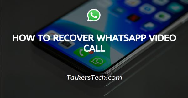 How To Recover WhatsApp Video Call