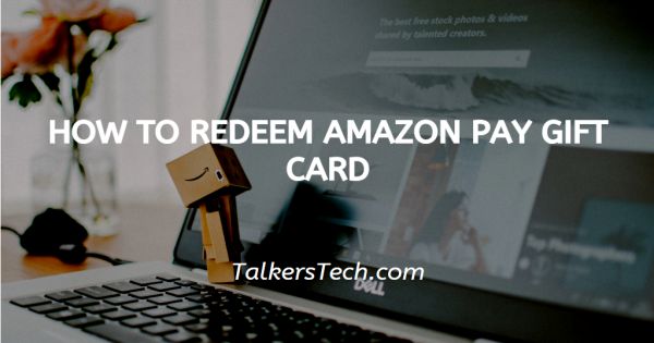 How To Redeem Amazon Pay Gift Card