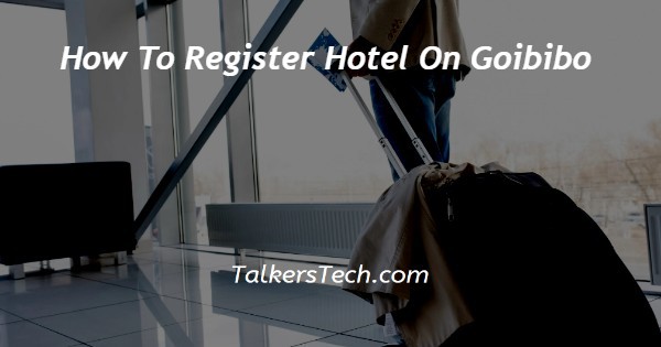 How To Register Hotel On Goibibo