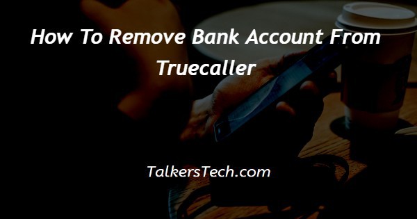 How To Remove Bank Account From Truecaller