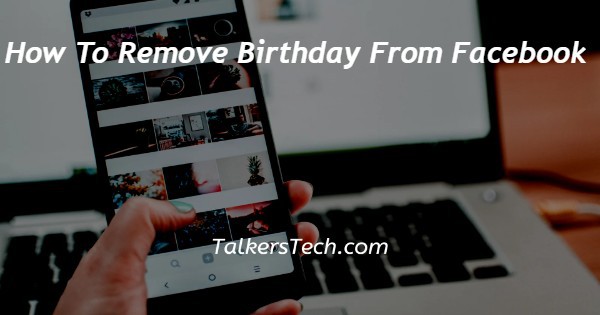 How To Remove Birthday From Facebook