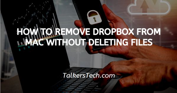 How To Remove Dropbox From Mac Without Deleting Files