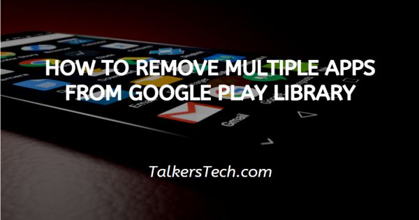 How To Remove Multiple Apps From Google Play Library